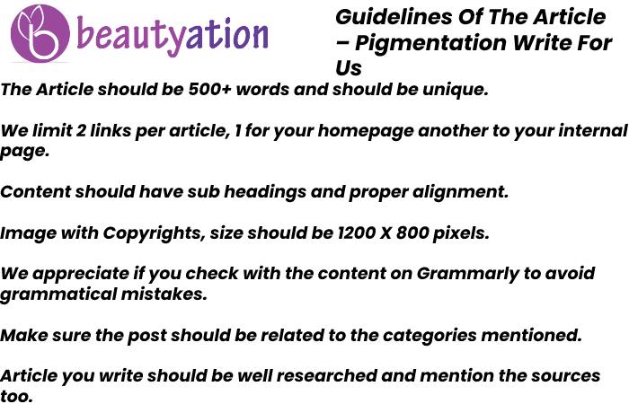 Guidelines Of The Article – Pigmentation Write For Us