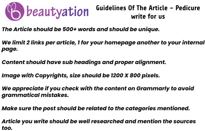Guidelines Of The Article – Pedicure write for us