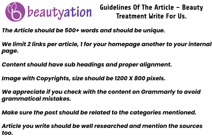 Guidelines Of The Article – Beauty Treatment Write For Us.