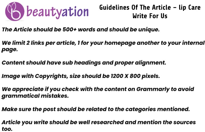 Guidelines Of The Article – lip Care Write For Us