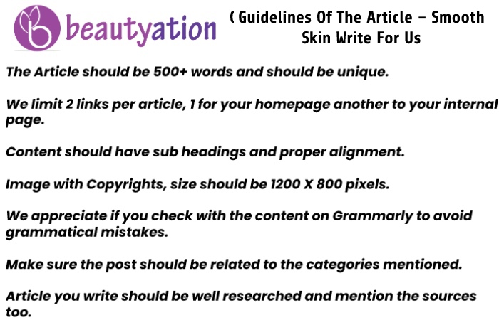 Guidelines Of The Article – Smooth Skin Write For Us