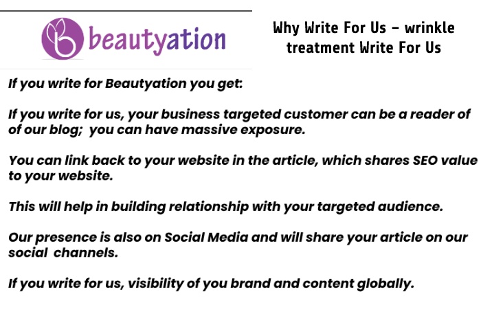 Why Write For Us – wrinkle treatment Write For Us