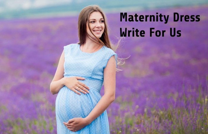 Maternity Dress  write for us