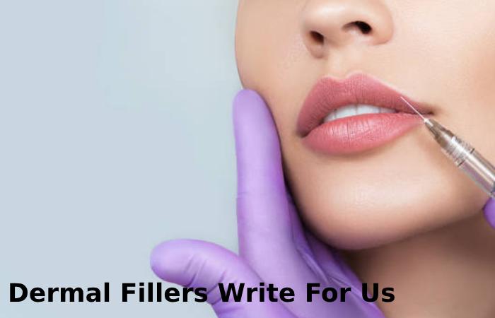 Dermal Fillers Write For Us