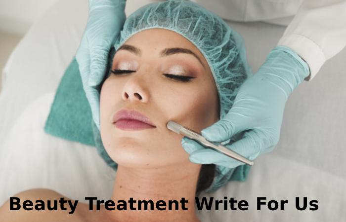 Beauty Treatment Write For Us