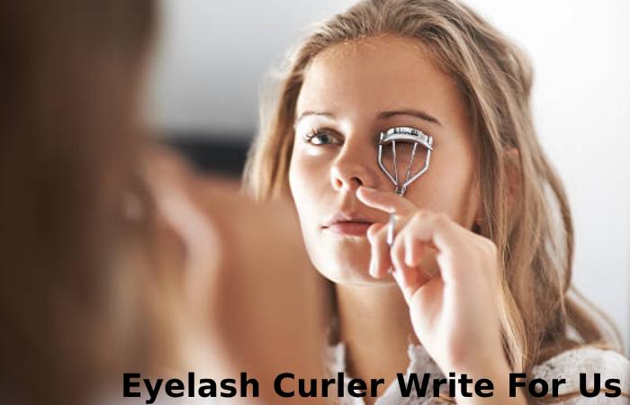 Eyelash Curler Write For Us