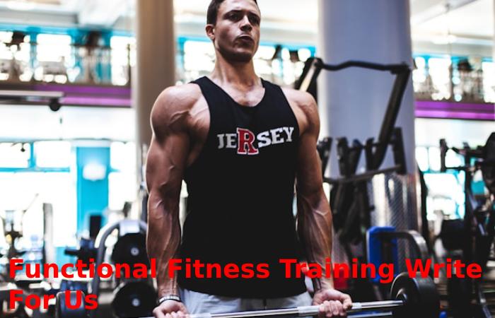 Functional Fitness Training Write For Us