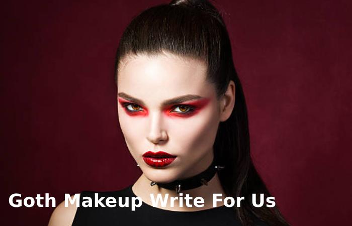 Goth Makeup Write For Us