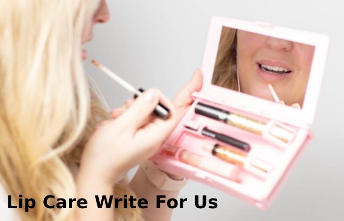 Lip Care Write For Us