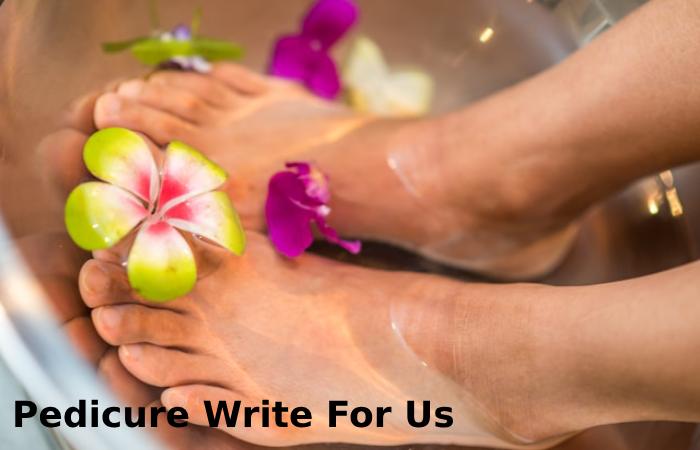 Pedicure Write For Us