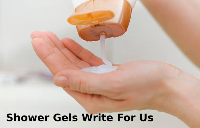 Shower Gels Write For Us