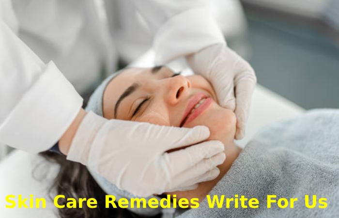 Skin Care Remedies Write For Us