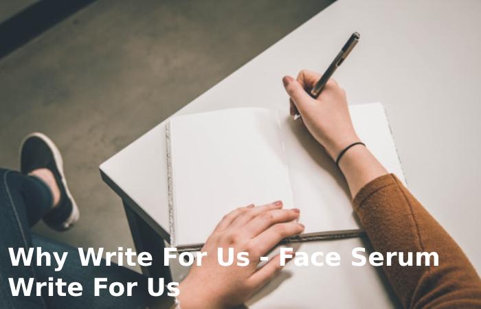 Why Write For Us - Face Serum Write For Us