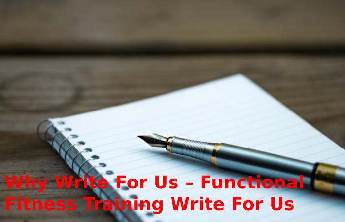 Why Write For Us – Functional Fitness Training Write For Us